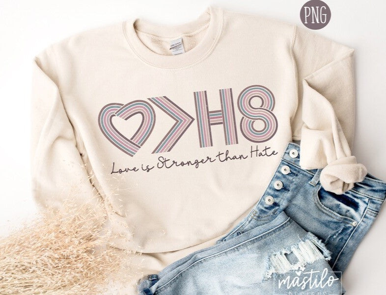 Love Is Greater than Hate Sublimation PNG