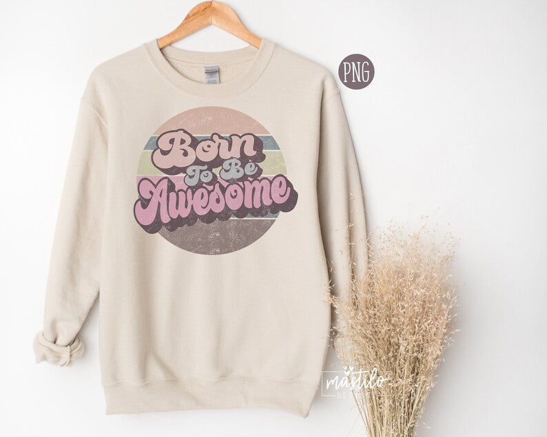 Born to Be Awesome Png, Retro Png, Round Retro shirt designs