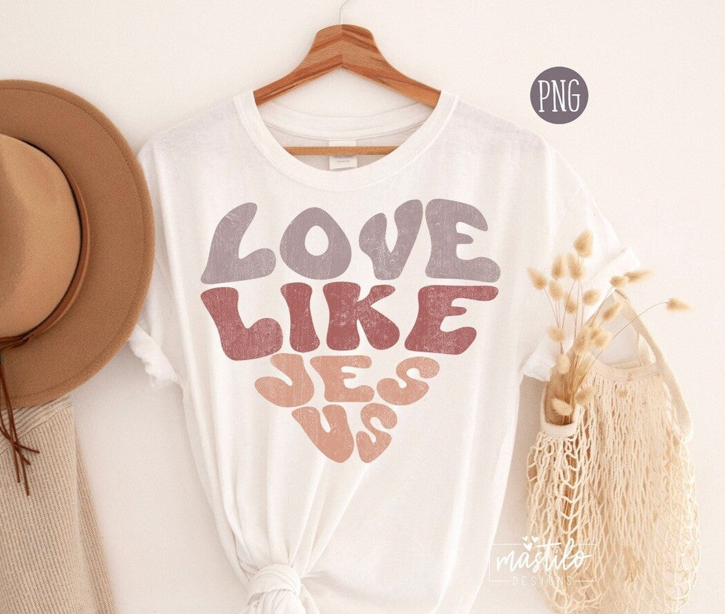 Love Like Jesus PNG, Christian Sublimation designs