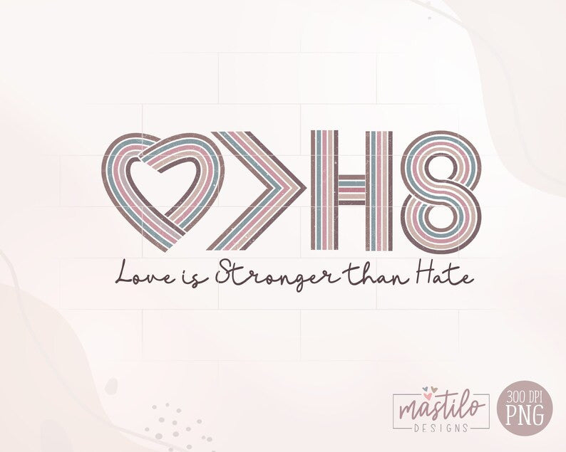 Love Is Greater than Hate Sublimation PNG