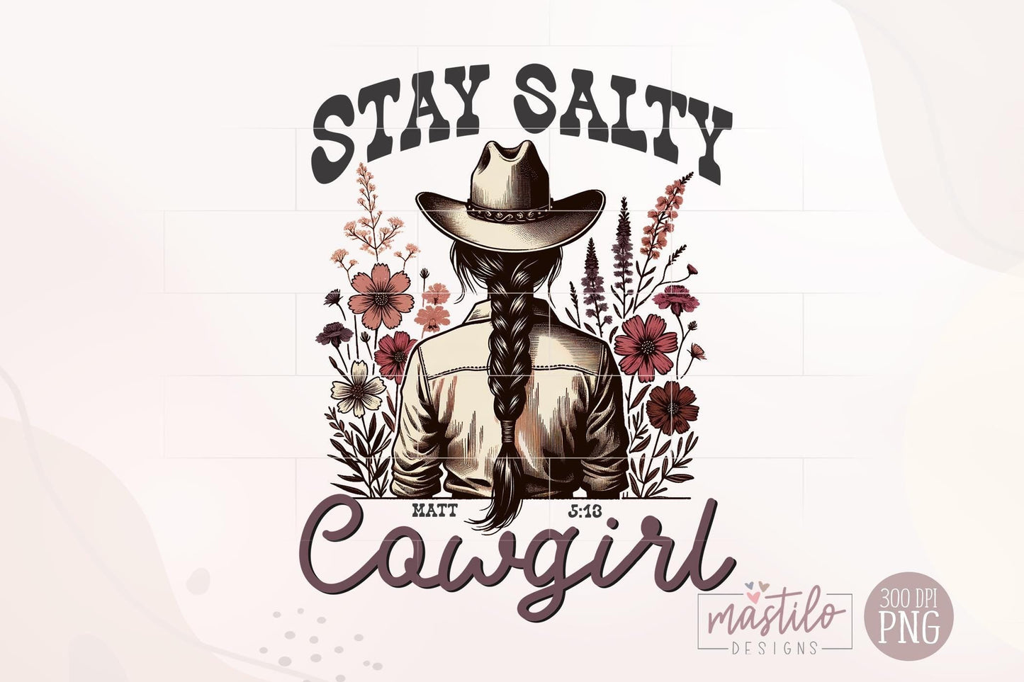 Stay Salty Christian PNG, Christian Western Boho Art, Digital Only PNG, Bible Verse File, Gift Ideas Download PNG, Cowgirl Christian Art