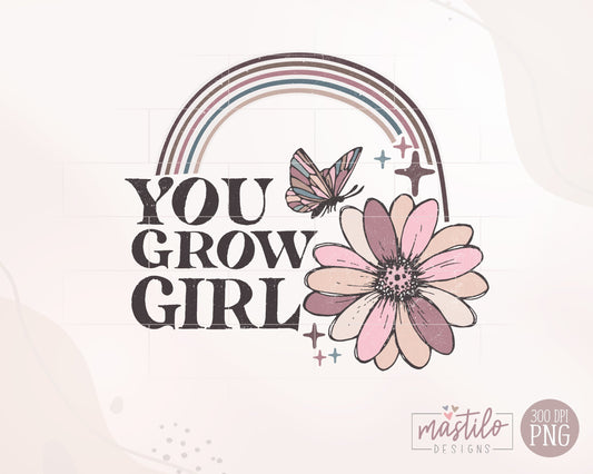 You Grow Girl Sublimation Png, Positive Png