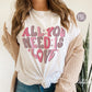 All You Need is Love Sublimation Design, Valentines PNG
