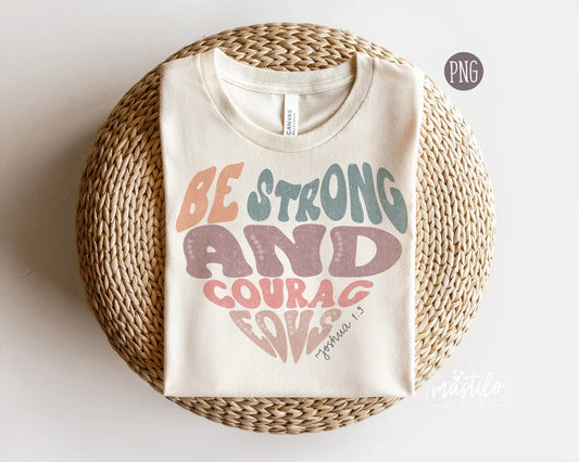 Be Strong And Courageous Png, Bible Verse Sublimation Designs