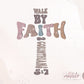 Walk by Faith Png, Christian Png, PNG Files For Sublimation