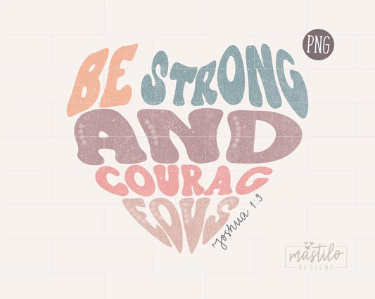 Be Strong And Courageous Png, Bible Verse Sublimation Designs