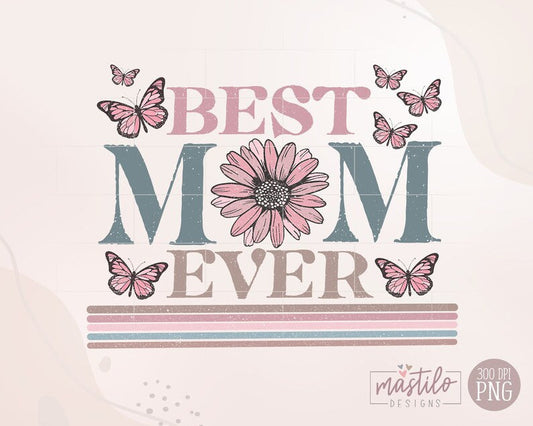 Best Mom Ever Png, Sublimation designs, Mama Sublimation PNG