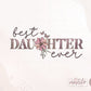 Best Daughter Ever PNG, Mother's Day Png, Daughter Floral Sublimation