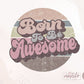 Born to Be Awesome Png, Retro Png, Round Retro shirt designs