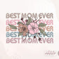 Best Mom Ever, Mother's Day Png Designs, Sublimation designs