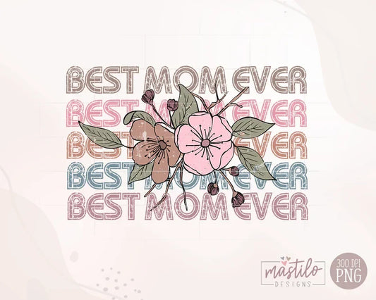 Best Mom Ever, Mother's Day Png Designs, Sublimation designs